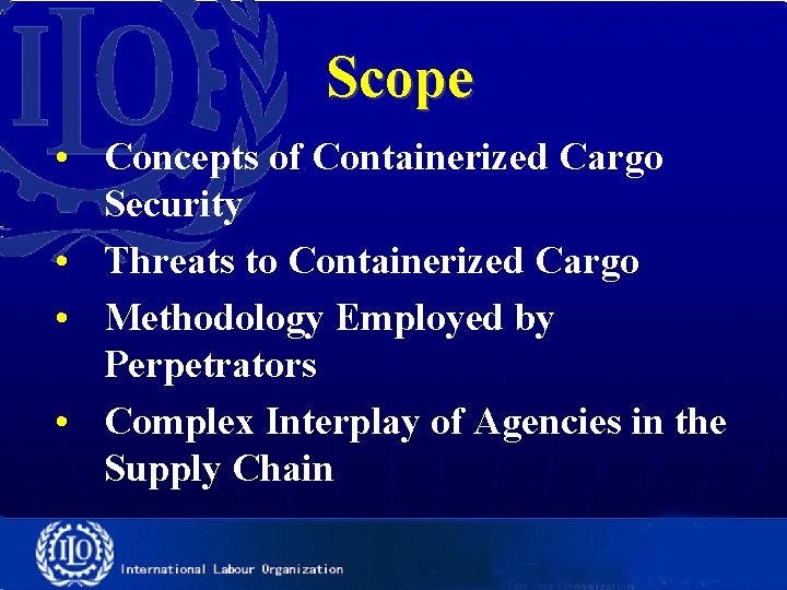 Scope • Concepts of Containerized Cargo Security • Threats to Containerized Cargo • Methodology