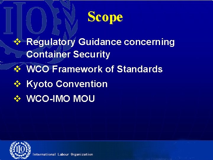 Scope v Regulatory Guidance concerning Container Security v WCO Framework of Standards v Kyoto