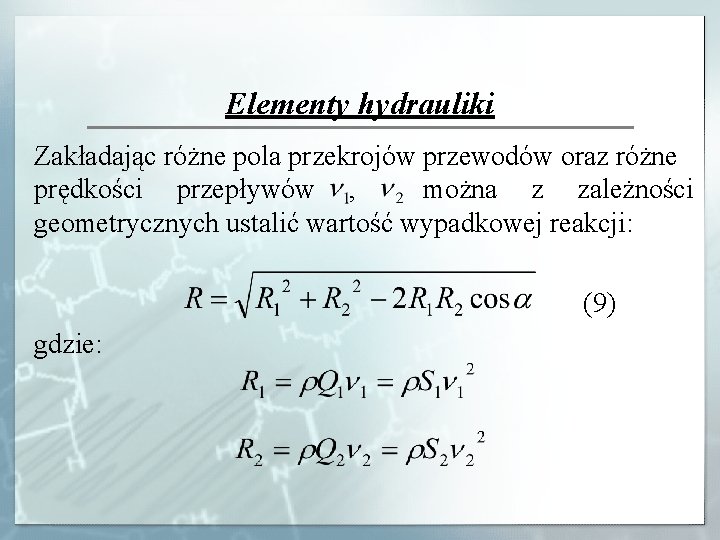 Elementy hydrauliki Zakładając różne pola przekrojów przewodów oraz różne prędkości przepływów , można z