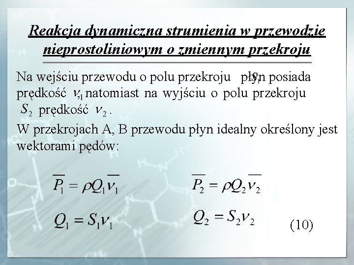 Reakcja dynamiczna strumienia w przewodzie nieprostoliniowym o zmiennym przekroju Na wejściu przewodu o polu