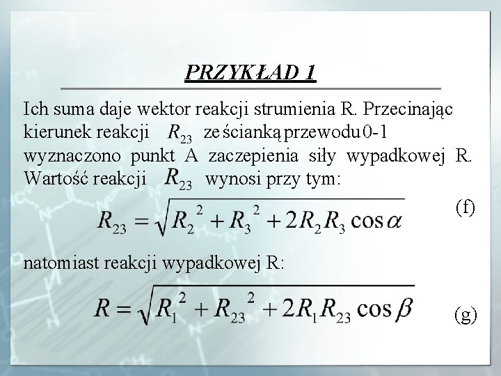 PRZYKŁAD 1 Ich suma daje wektor reakcji strumienia R. Przecinając kierunek reakcji ze ścianką