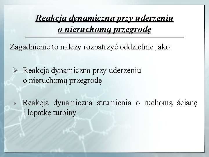 Reakcja dynamiczna przy uderzeniu o nieruchomą przegrodę Zagadnienie to należy rozpatrzyć oddzielnie jako: Ø