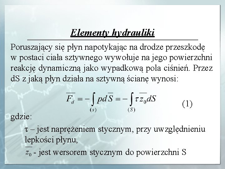 Elementy hydrauliki Poruszający się płyn napotykając na drodze przeszkodę w postaci ciała sztywnego wywołuje