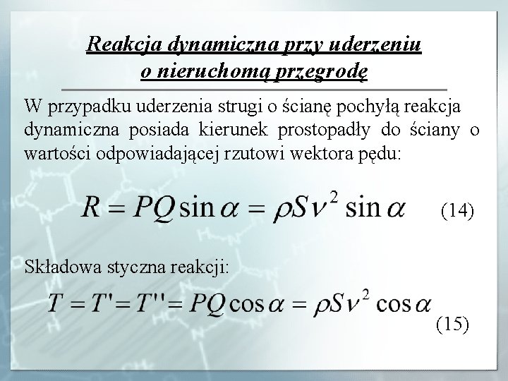 Reakcja dynamiczna przy uderzeniu o nieruchomą przegrodę W przypadku uderzenia strugi o ścianę pochyłą