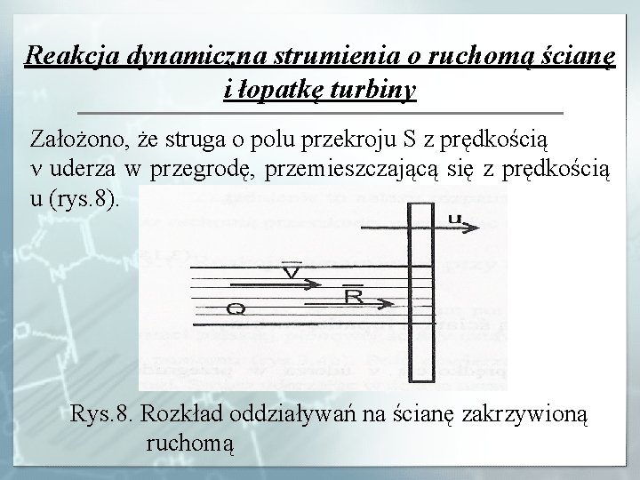 Reakcja dynamiczna strumienia o ruchomą ścianę i łopatkę turbiny Założono, że struga o polu