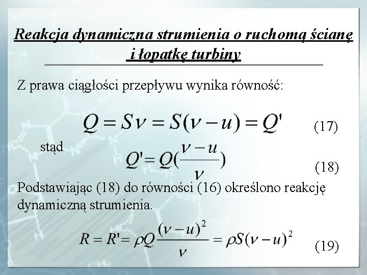 Reakcja dynamiczna strumienia o ruchomą ścianę i łopatkę turbiny Z prawa ciągłości przepływu wynika