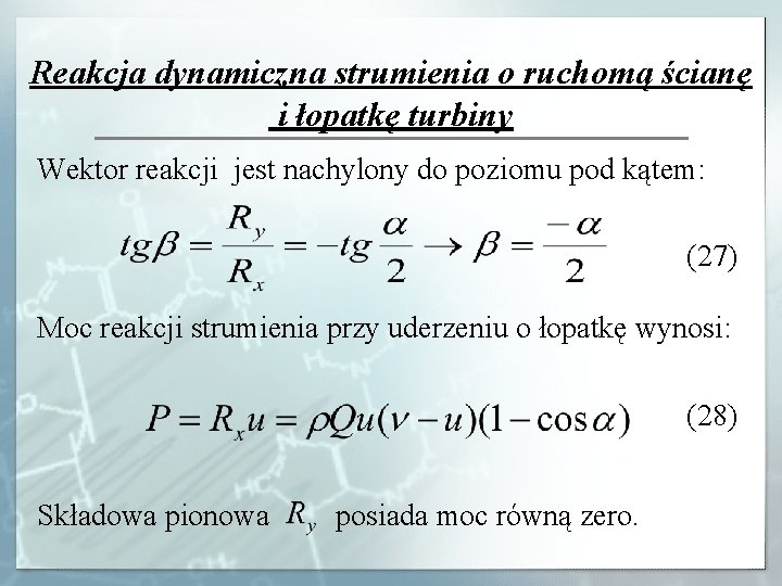 Reakcja dynamiczna strumienia o ruchomą ścianę i łopatkę turbiny Wektor reakcji jest nachylony do