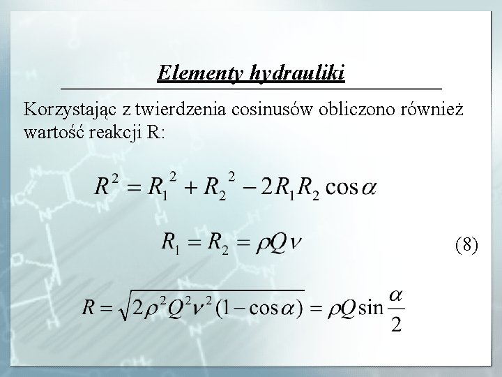 Elementy hydrauliki Korzystając z twierdzenia cosinusów obliczono również wartość reakcji R: (8) 