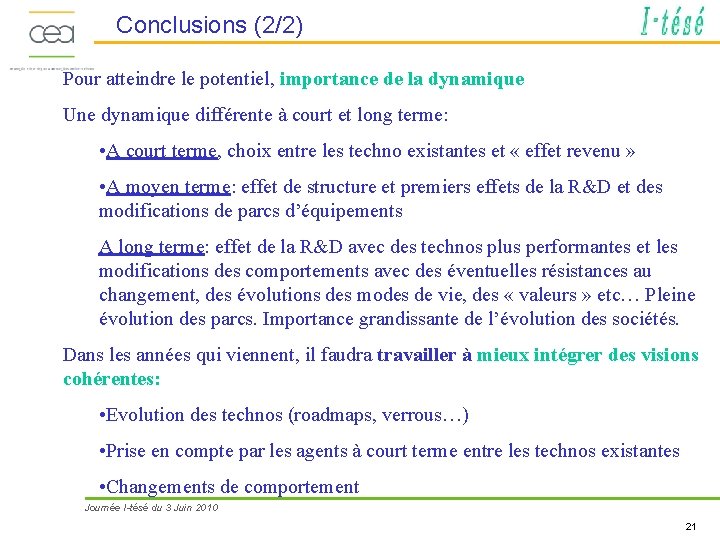 Conclusions (2/2) Pour atteindre le potentiel, importance de la dynamique Une dynamique différente à