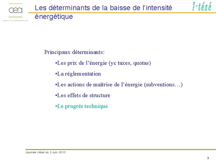 Les déterminants de la baisse de l’intensité énergétique Principaux déterminants: • Les prix de