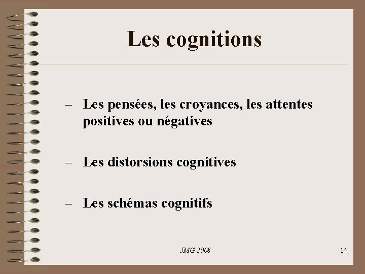 Les cognitions – Les pensées, les croyances, les attentes positives ou négatives – Les Les cognitions – Les pensées, les croyances, les attentes positives ou négatives – Les