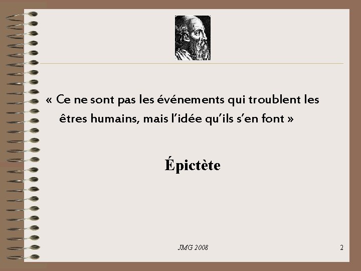 « Ce ne sont pas les événements qui troublent les êtres humains, mais « Ce ne sont pas les événements qui troublent les êtres humains, mais