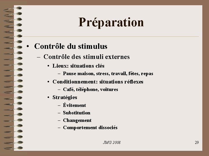 Préparation • Contrôle du stimulus – Contrôle des stimuli externes • Lieux: situations clés Préparation • Contrôle du stimulus – Contrôle des stimuli externes • Lieux: situations clés