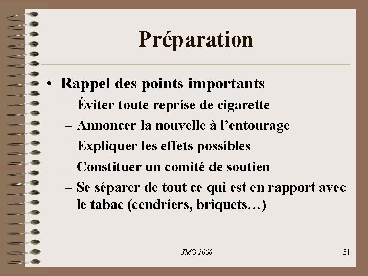 Préparation • Rappel des points importants – Éviter toute reprise de cigarette – Annoncer Préparation • Rappel des points importants – Éviter toute reprise de cigarette – Annoncer