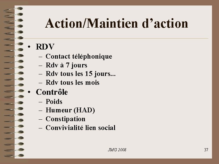 Action/Maintien d’action • RDV – – Contact téléphonique Rdv à 7 jours Rdv tous Action/Maintien d’action • RDV – – Contact téléphonique Rdv à 7 jours Rdv tous