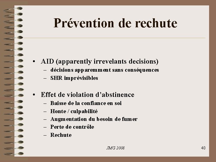 Prévention de rechute • AID (apparently irrevelants decisions) – décisions apparemment sans conséquences – Prévention de rechute • AID (apparently irrevelants decisions) – décisions apparemment sans conséquences –