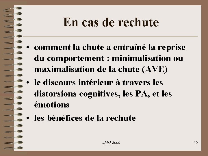 En cas de rechute • comment la chute a entraîné la reprise du comportement En cas de rechute • comment la chute a entraîné la reprise du comportement