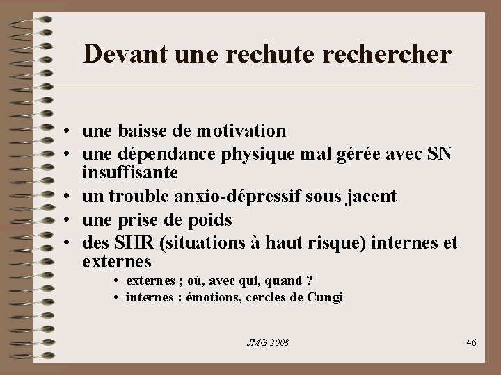 Devant une rechute recher • une baisse de motivation • une dépendance physique mal Devant une rechute recher • une baisse de motivation • une dépendance physique mal