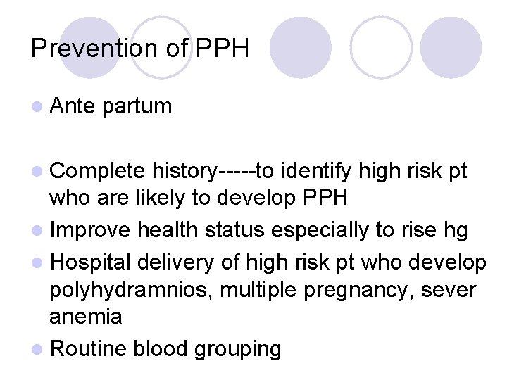 Prevention of PPH l Ante partum l Complete history-----to identify high risk pt who