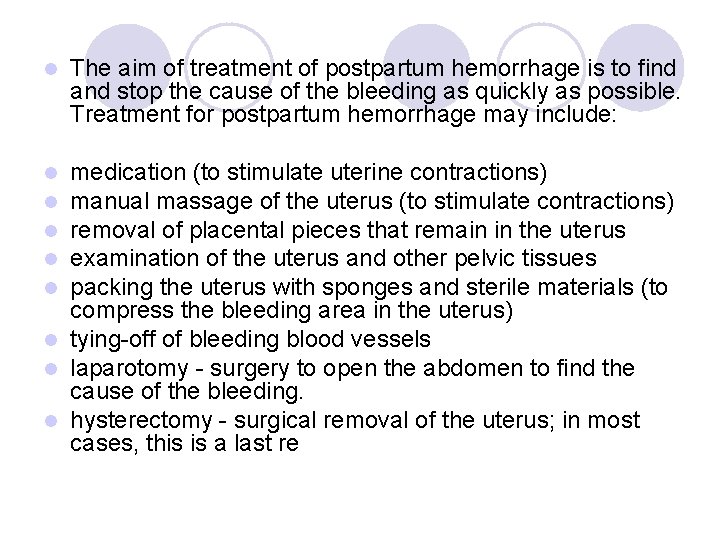  l The aim of treatment of postpartum hemorrhage is to find and stop