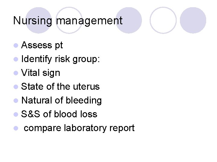 Nursing management l Assess pt l Identify risk group: l Vital sign l State