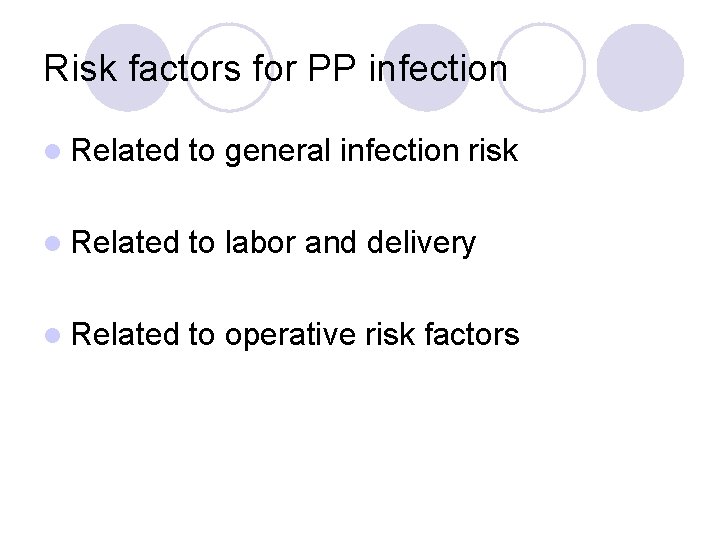 Risk factors for PP infection l Related to general infection risk l Related to