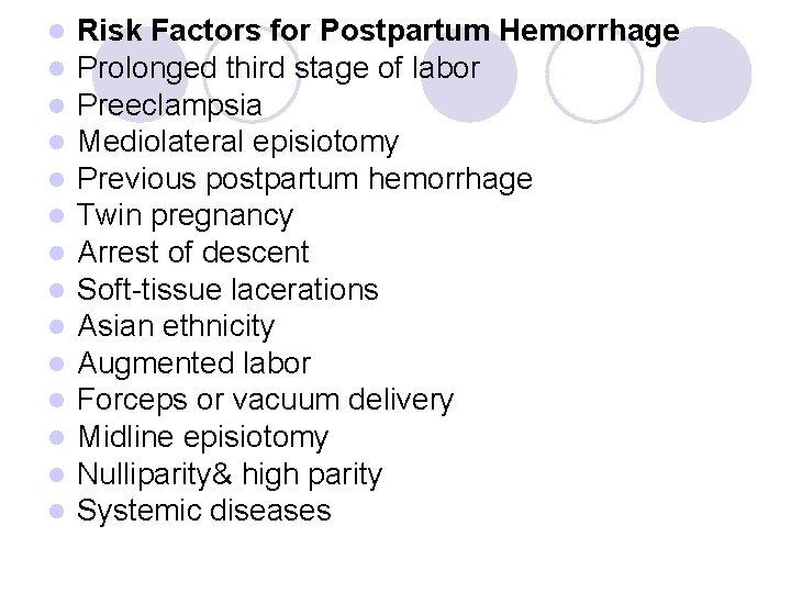 l l l l Risk Factors for Postpartum Hemorrhage Prolonged third stage of labor