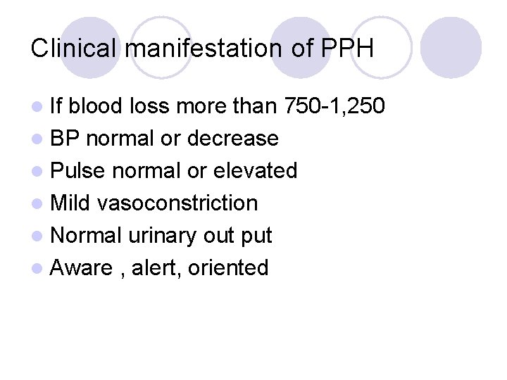 Clinical manifestation of PPH l If blood loss more than 750 -1, 250 l