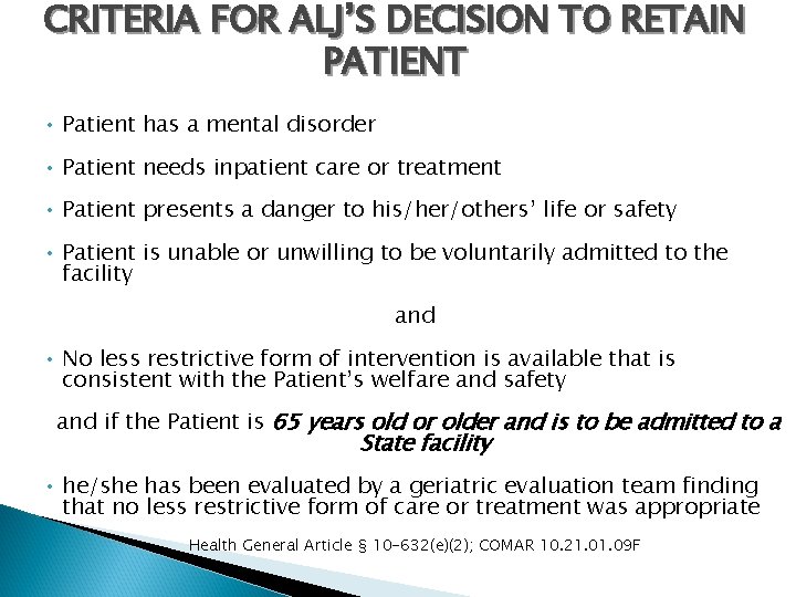 CRITERIA FOR ALJ’S DECISION TO RETAIN PATIENT • Patient has a mental disorder •