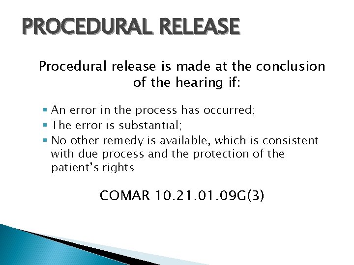 PROCEDURAL RELEASE Procedural release is made at the conclusion of the hearing if: §