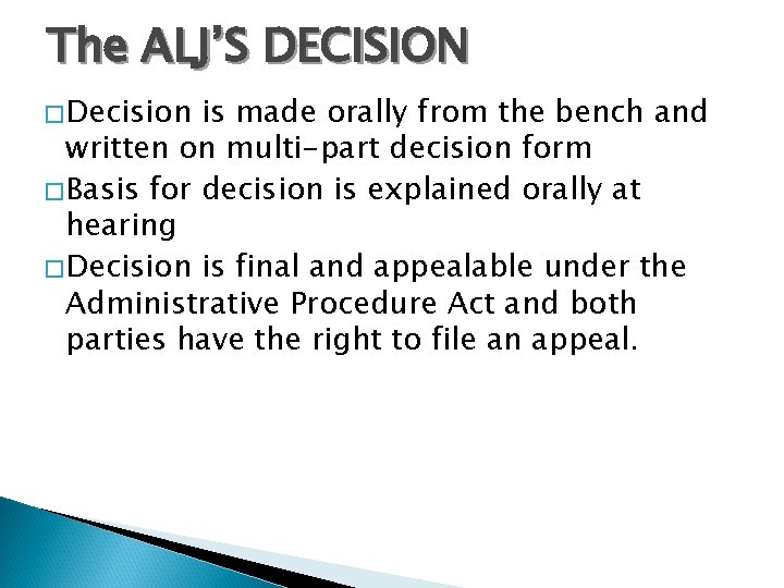 The ALJ’S DECISION � Decision is made orally from the bench and written on
