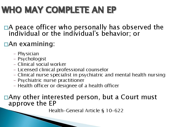WHO MAY COMPLETE AN EP �A peace officer who personally has observed the individual