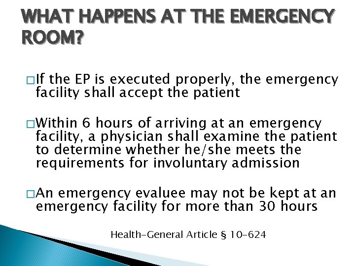 WHAT HAPPENS AT THE EMERGENCY ROOM? � If the EP is executed properly, the
