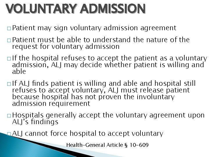 VOLUNTARY ADMISSION � Patient may sign voluntary admission agreement � Patient must be able