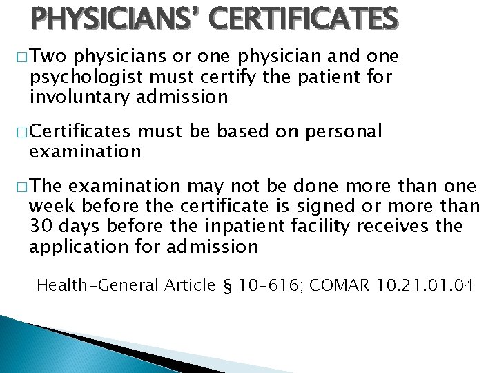 PHYSICIANS’ CERTIFICATES � Two physicians or one physician and one psychologist must certify the