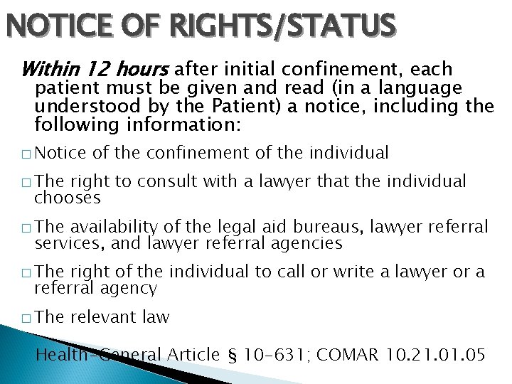 NOTICE OF RIGHTS/STATUS Within 12 hours after initial confinement, each patient must be given
