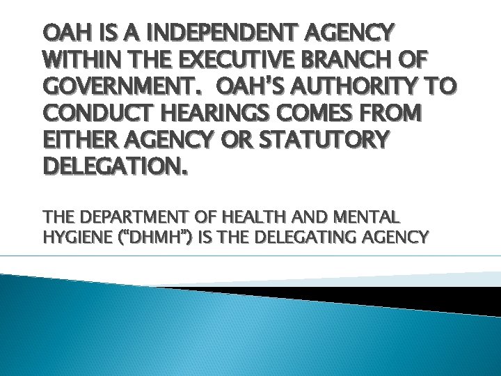 OAH IS A INDEPENDENT AGENCY WITHIN THE EXECUTIVE BRANCH OF GOVERNMENT. OAH’S AUTHORITY TO