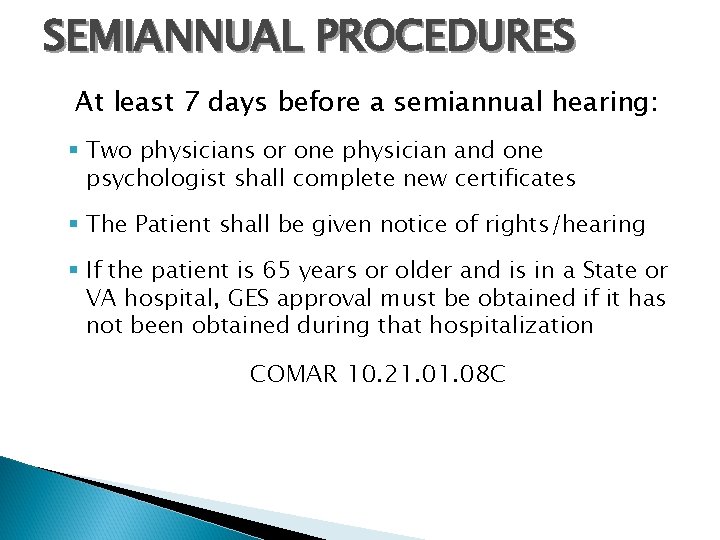 SEMIANNUAL PROCEDURES At least 7 days before a semiannual hearing: § Two physicians or