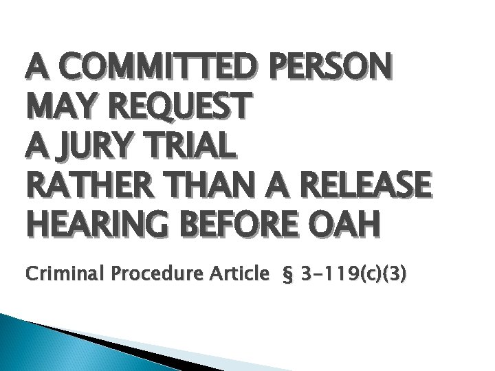 A COMMITTED PERSON MAY REQUEST A JURY TRIAL RATHER THAN A RELEASE HEARING BEFORE