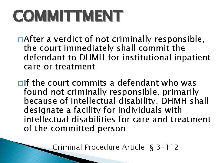 COMMITTMENT � After a verdict of not criminally responsible, the court immediately shall commit