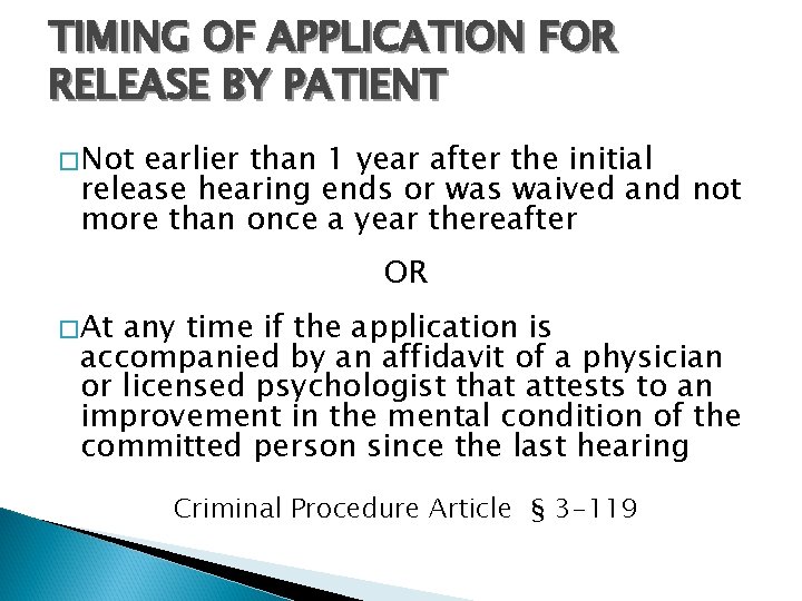 TIMING OF APPLICATION FOR RELEASE BY PATIENT � Not earlier than 1 year after