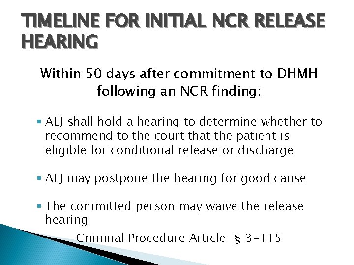 TIMELINE FOR INITIAL NCR RELEASE HEARING Within 50 days after commitment to DHMH following