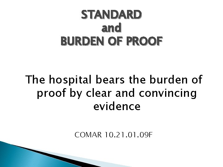 STANDARD and BURDEN OF PROOF The hospital bears the burden of proof by clear