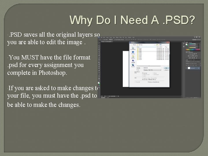 Why Do I Need A. PSD? . PSD saves all the original layers so