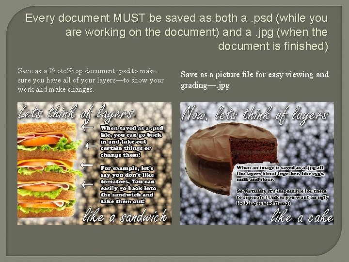 Every document MUST be saved as both a. psd (while you are working on