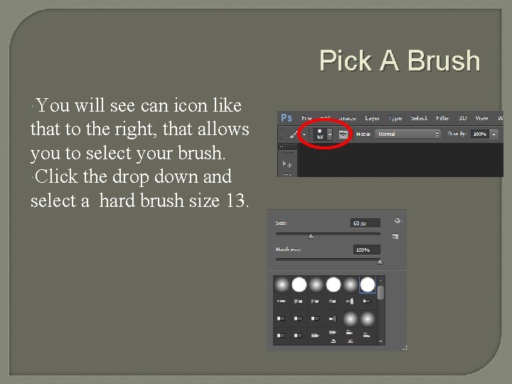 Pick A Brush You will see can icon like that to the right, that