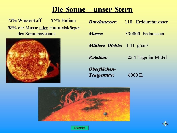 Die Sonne – unser Stern 73% Wasserstoff 25% Helium 98% der Masse aller Himmelskörper