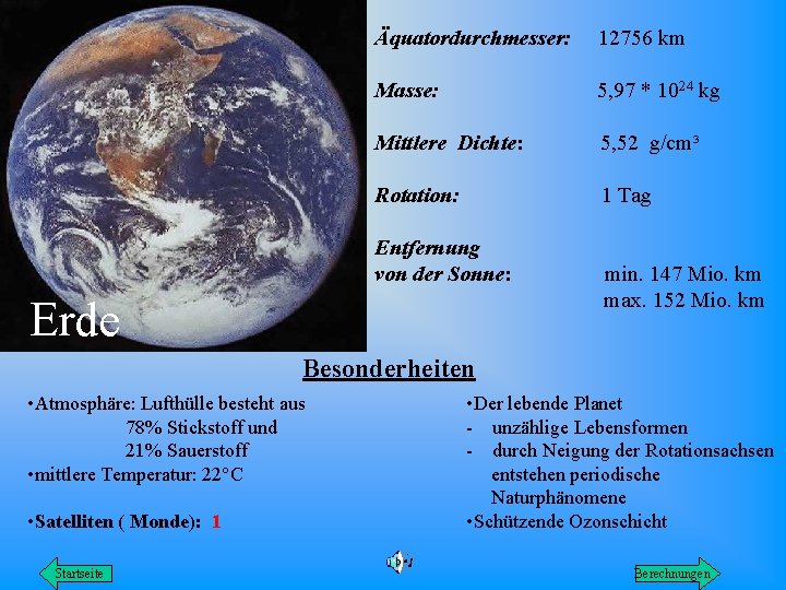 Äquatordurchmesser: 12756 km Masse: 5, 97 * 1024 kg Mittlere Dichte: 5, 52 g/cm³