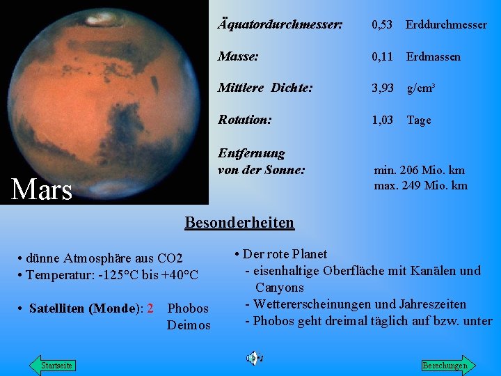 Äquatordurchmesser: 0, 53 Erddurchmesser Masse: 0, 11 Erdmassen Mittlere Dichte: 3, 93 g/cm³ Rotation: