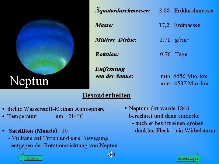 Neptun Äquatordurchmesser: 3, 88 Erddurchmesser Masse: 17, 2 Erdmassen Mittlere Dichte: 1, 71 g/cm³